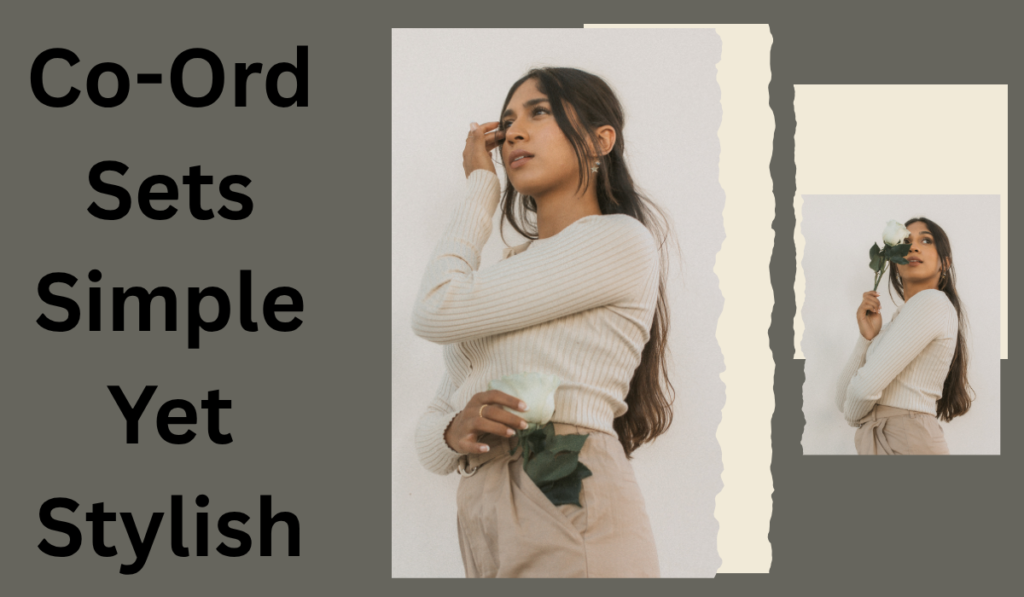 Co-Ord Sets: Simple Yet Stylish