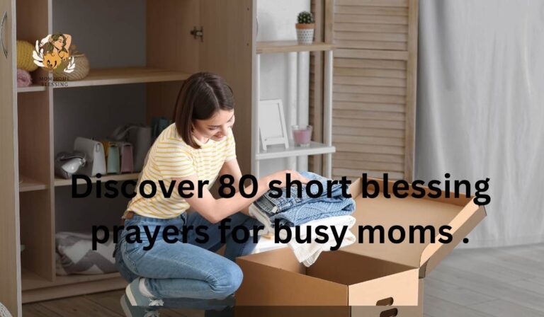 80 Short Blessing Prayers for Busy Moms to Feel Peace Instantly