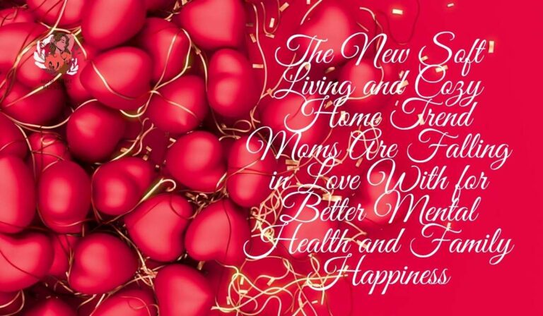 New Soft Living and Cozy Home Trend Moms