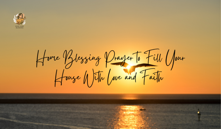 Home Blessing Prayer to Fill Your House With Love and Faith