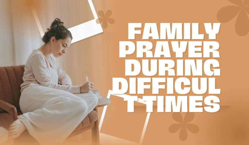 Family Prayer During Difficult Times